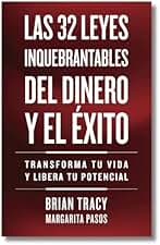 Las 32 leyes inquebrantables del dinero y el éxito: Transforma tu vida y desbloquea tu potencial ilimitado (Serie Inteligencia Emocional)