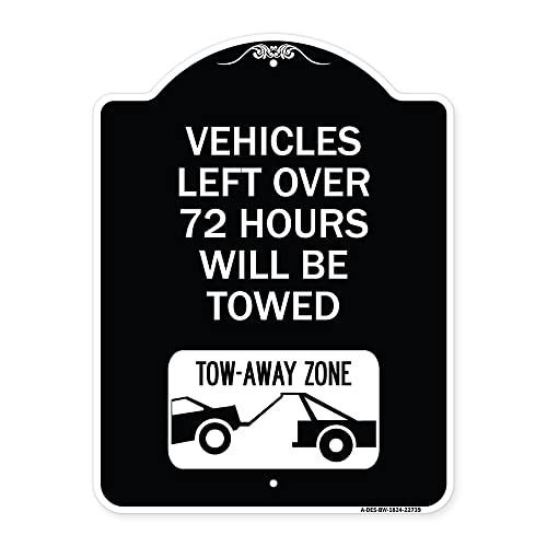 SignMission Designer Series Sign - Vehicles Left Over 72 Hours Will Be Towed Tow-Away Zone (with Car Tow Graphic) | Black & White 18" x 24" Heavy-Gauge Aluminum Architectural Sign | Made in The USA