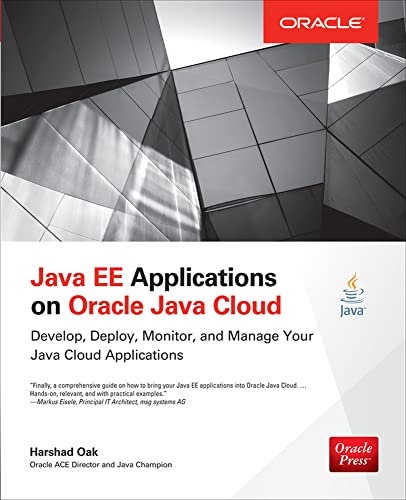 Java Ee Applications on Oracle Java Cloud:: Develop, Deploy, Monitor, and Manage Your Java Cloud Applications