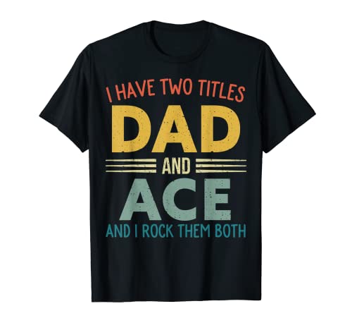 Tengo Dos Títulos Papá Y Ace Vintage Fathers Day Family Camiseta