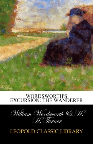 Wordsworth's Excursion: The wanderer: Wordsworth, William, Turner, H. H ...