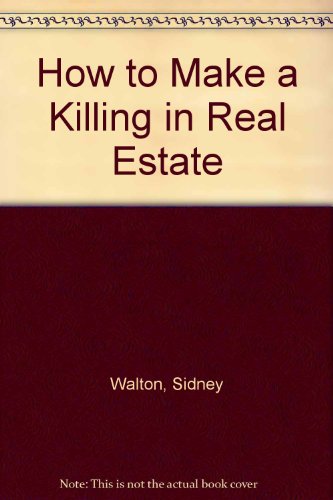 How to Make a Killing in Real Estate B00BSZFT0W Book Cover
