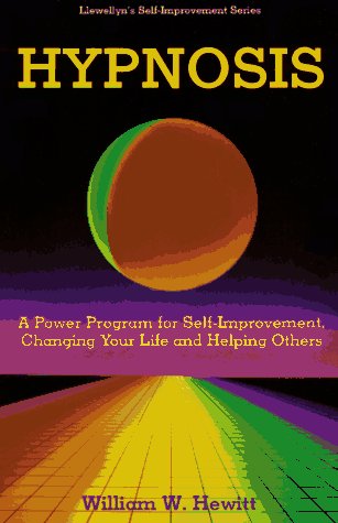 Hypnosis: A Power Program for Self-improvement, Changing Your Life and Helping Others (Llewellyn's self-improvement series)