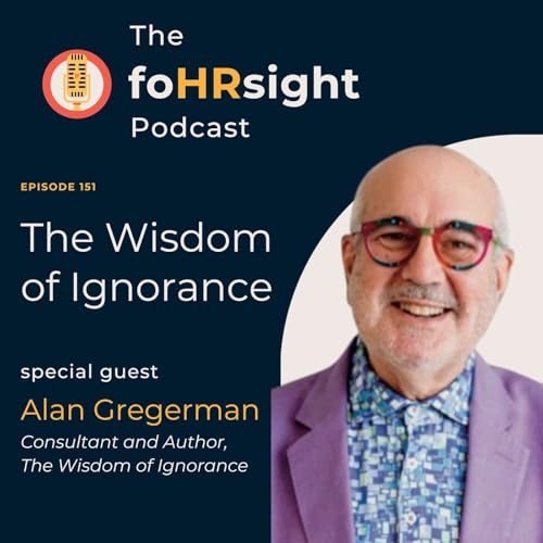 The Wisdom of Ignorance with Guest Alan Gregerman