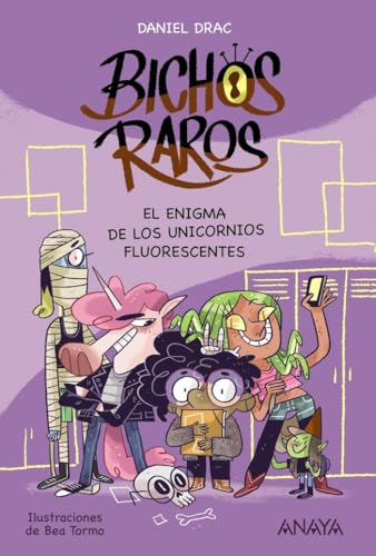 Bichos raros 1: El enigma de los unicornios fluorescentes (LITERATURA INFANTIL - Narrativa infantil)
