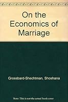 On the Economics of Marriage: A Theory of Marriage, Labor, and Divorce 081338527X Book Cover