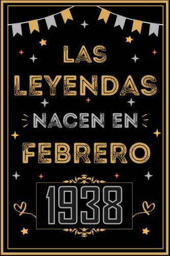 CUADERNO, LAS LEYENDAS NACEN EN FEBRERO 1938: Regalo de 85 cumpleaños para mujeres y hombres, ideas de 85 cumpleaños... un cumpleaños... divertido, ... regalo de 85 cumpleaños para él/ella.