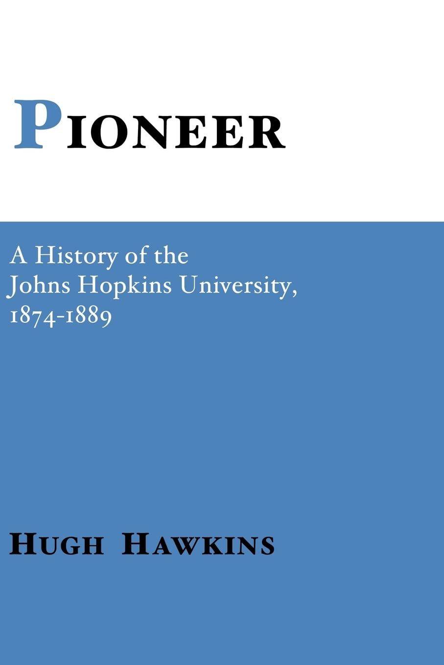 Pioneer: A History of the Johns Hopkins University