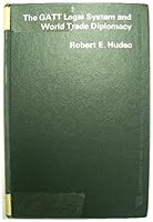General Agreement on Tariffs and Trade Legal System and Trade Diplomacy (Praeger special studies in international politics and government) 0275013200 Book Cover