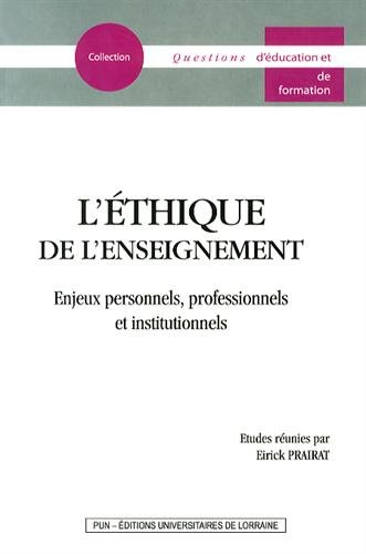L'Éthique de l'Enseignement. Enjeux Personnels, Professionnels et Ins Titutionnels