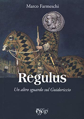 Regulus. Un Altro Sguardo Sul Guidoriccio