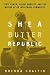 Produktbild Chalfin, B: Shea Butter Republic: State Power, Global Markets, and the Making of an Indigenous Commodity