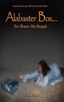 Alabaster Box...Two Women One Struggle 1424304377 Book Cover