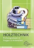  Holztechnik - Prüfungswissen in Fragen & Antworten