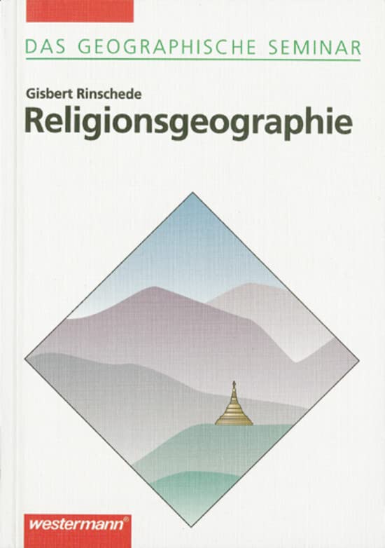 Religionsgeographie: 1. Auflage 1999 (Das Geographische Seminar, Band 67): Ausgabe 1994 - Grundlagen der Geographie für Studium und Fortbildung (Das ... der Geographie für Studium und Fortbildung)