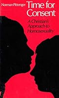Time for Consent: A Christian's Approach to Homosexuality 0334016606 Book Cover