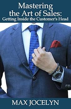 Paperback Mastering the Art of Sales: Getting Inside the Customer's Head Book