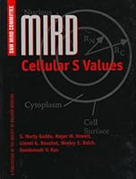 Mird Cellular S. Values: Self-Absorbed Dose Per Unit Cumulated Activity for Selected Radionuclides and Monoenergetic Electron and Alpha Particle Emitters Incorporated into 0932004466 Book Cover