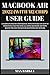 Produktbild MacBook Air 2022 (With M2 Chip) User Guide: A Complete Step By Step Manual With Pictures On How To Effectively Use The New 2022 Apple MacBook Air With ... And Seniors (The Apple Chronicles, Band 2)