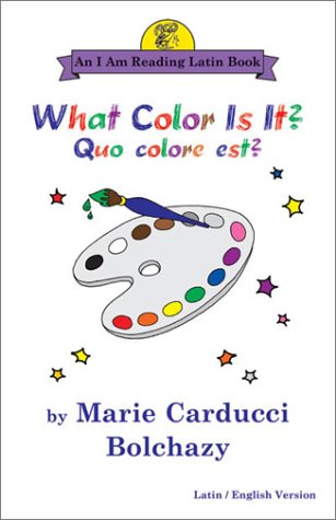 What Color Is It?/Quo Colore Est?: Quo Colore Est? : Latin/English Version 'I Am Reading Latin' Series) (English and Latin Edition)
