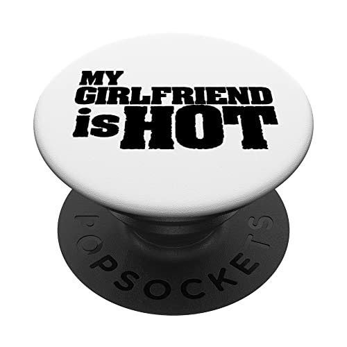 Funny Valentine's Day My Girlfriend Is Hot Apparel para hombres y mujeres PopSockets PopGrip Intercambiable