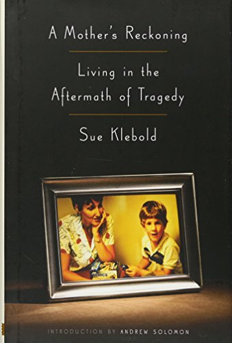 A Mother's Reckoning: Living in the Aftermath of Tragedy A Mother's Reckoning: Living in the Aftermath of Tragedy