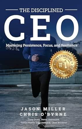 The Disciplined CEO: Mastering Persistence, Focus, and Resilience