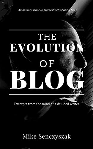 The Evolution of Blog by [Mike Senczyszak]