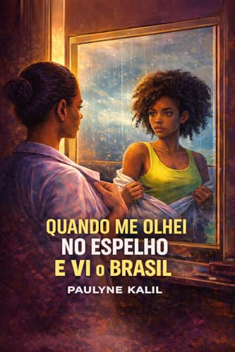 Quando me olhei no espelho e vi o Brasil.