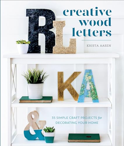 Creative Wood Letters: 35 Simple Craft Projects For Decorating Your Home