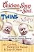 Chicken Soup for the Soul: Twins and More: 101 Stories Celebrating Double Trouble and Multiple Blessings
