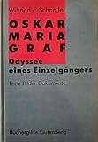 Oskar Maria Graf. Odyssee eines Einzelgaengers. Texte, Bilder, Dokumente.