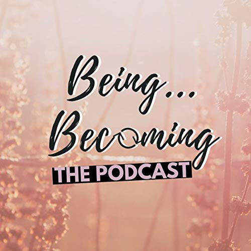 Being Becoming The Podcast Titelbild