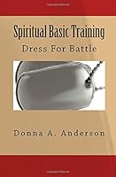 Spiritual Basic Training: Dress For Battle 1981888993 Book Cover