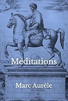 Méditations: Le journal intégral de Marc Aurèle (French Edition) B0D49W2G8Q Book Cover