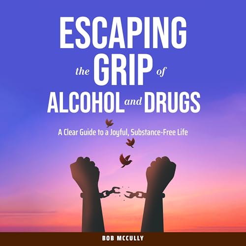 Page de couverture de Escaping the Grip of Alcohol and Drugs