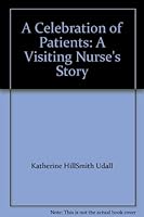 A Celebration of Patients: A Visiting Nurse's Story 0615205089 Book Cover