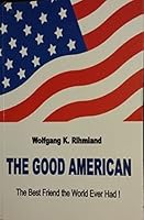 The Good American the Best Friend the World Ever Had! 0972872434 Book Cover