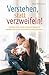 Verstehen, statt verzweifeln! - Hochsensible Kinder liebevoll begleiten, stärken und einen stressfreien Alltag gestalten