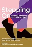 Stepping On: Building Confidence and Reducing Falls 3rd edition: A Community-Based Program for Older People