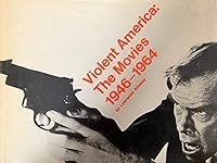 Violent America: The Movies, 1946-1964 0870706233 Book Cover