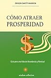 Como Atraer Prosperidad: Guia para una Vida de Abundancia y Plenitud (Spanish Edition)