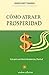 Como Atraer Prosperidad: Guia para una Vida de Abundancia y Plenitud (Spanish Edition)