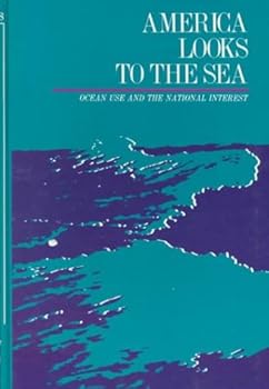 America Looks to the Sea: Ocean Use and the National Interest