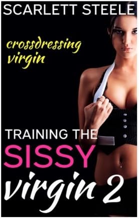 Training the Sissy Virgin - Crossdressing Virgin Paperback – July 26, 2017