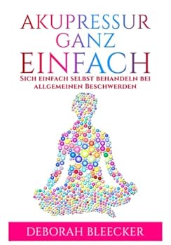 Paperback Akupressur Ganz Einfach: Sich einfach selbst behandeln bei allgemeinen Beschwerden (German Edition) [German] Book