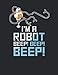 Notizbuch: für Roboterprogrammierer, Ingenieure oder Techniker ♦ über 100 Seiten Dot Grid Punkteraster als Tagebuch, Praxisbuch oder Notizbuch♦ Journal A4+ Format ♦ Motiv: Robot Beep 10