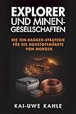Explorer und Minen-Gesellschaften: Die Ten-Bagger-Strategie für die Rohstoffmärkte von morgen