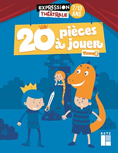 20 pièces à jouer 7/13 ans : Tome 2 (Expression théâtrale)