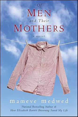 Of Men and Their Mothers: A Novel Of Men and Their Mothers: A Novel